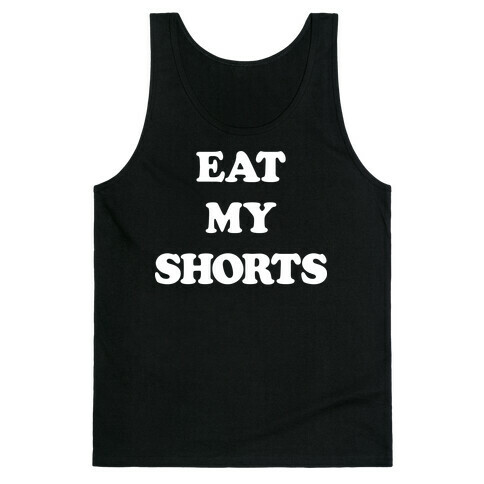 Eat My Shorts Tank Top