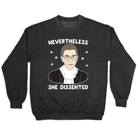 Nevertheless She Dissented Pullover