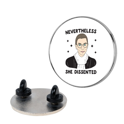 Nevertheless She Dissented Pin