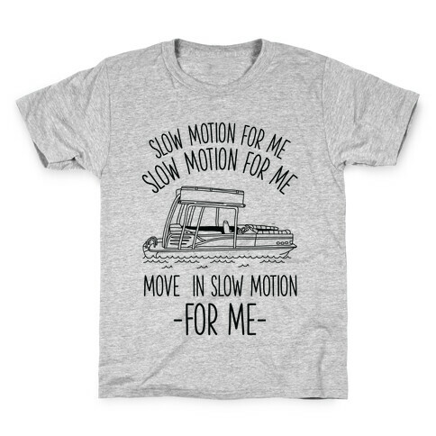 Slow Motion For Me Pontoon Boat Kids T-Shirt