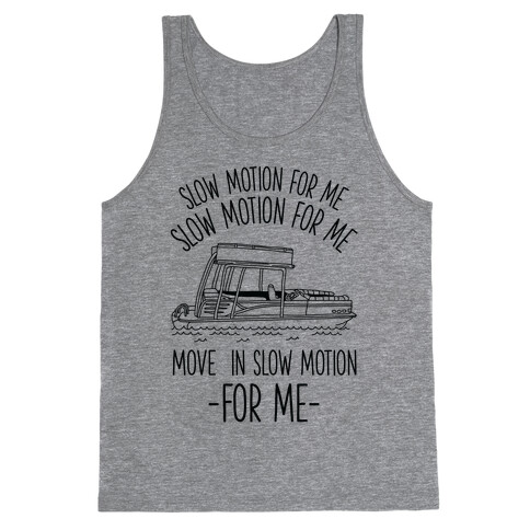 Slow Motion For Me Pontoon Boat Tank Top