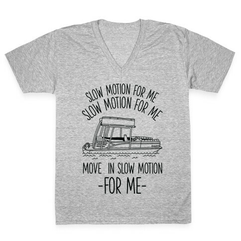 Slow Motion For Me Pontoon Boat V-Neck Tee Shirt