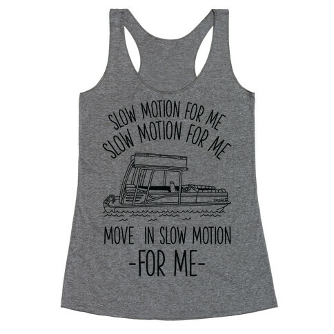 Slow Motion For Me Pontoon Boat Racerback Tank Top