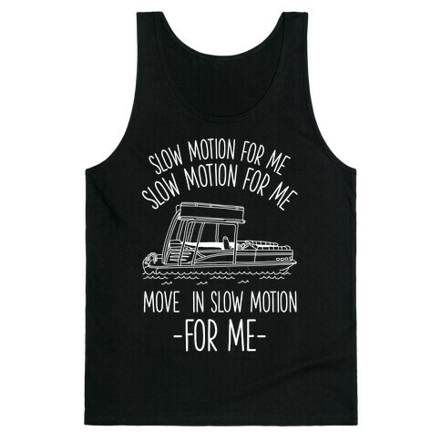 Slow Motion For Me Pontoon Boat Tank Top