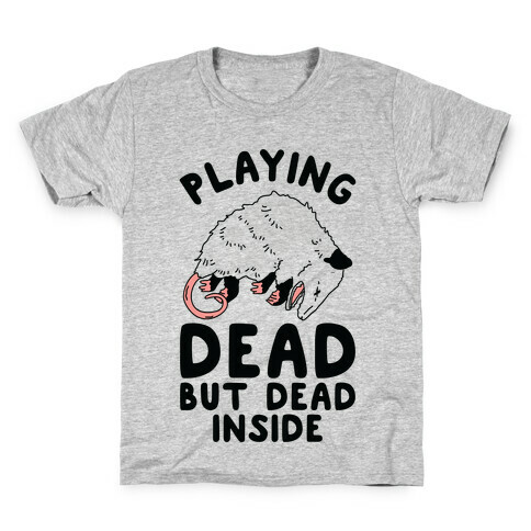 Playing Dead but Dead Inside Kids T-Shirt