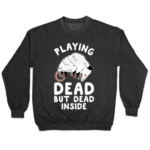 Playing Dead but Dead Inside Pullover