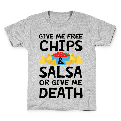 Give Me Chips And Salsa Or Give Me Death Kids T-Shirt
