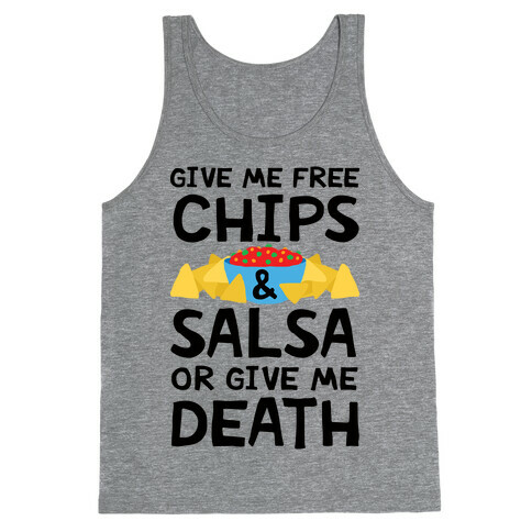 Give Me Chips And Salsa Or Give Me Death Tank Top