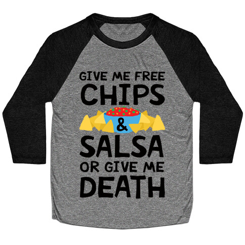 Give Me Chips And Salsa Or Give Me Death Baseball Tee