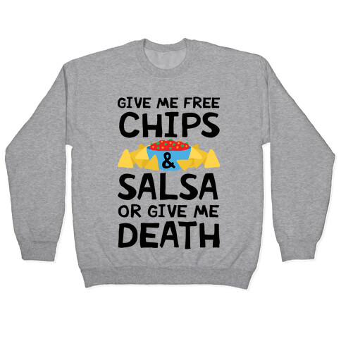 Give Me Chips And Salsa Or Give Me Death Pullover