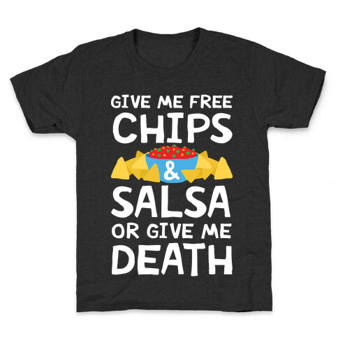 Give Me Chips And Salsa Or Give Me Death Kids T-Shirt