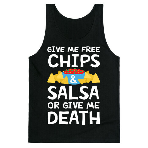 Give Me Chips And Salsa Or Give Me Death Tank Top