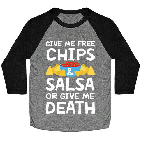 Give Me Chips And Salsa Or Give Me Death Baseball Tee