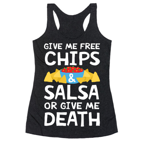 Give Me Chips And Salsa Or Give Me Death Racerback Tank Top