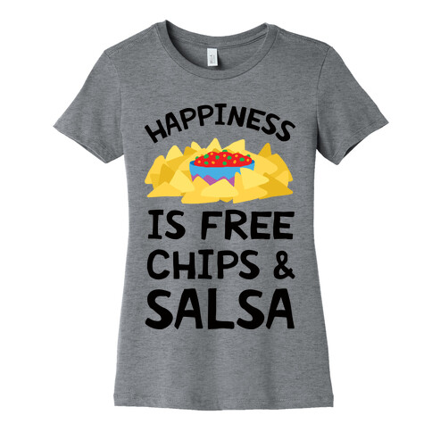 Happiness Is Free Chips And Salsa Womens T-Shirt