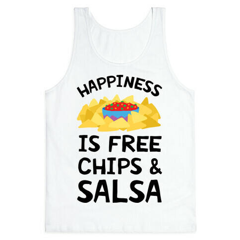 Happiness Is Free Chips And Salsa Tank Top