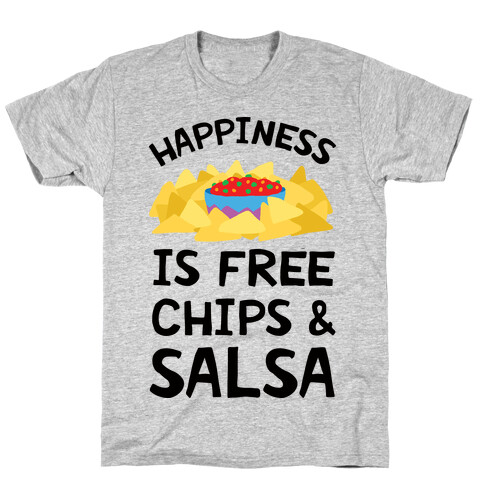 Happiness Is Free Chips And Salsa T-Shirt