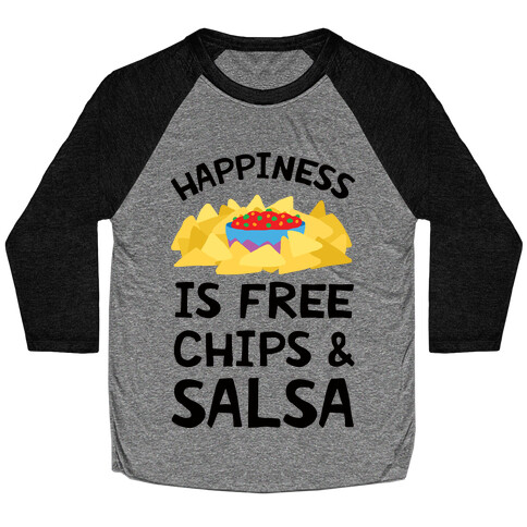 Happiness Is Free Chips And Salsa Baseball Tee