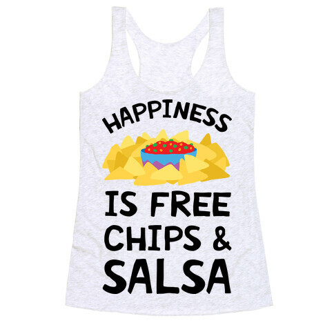 Happiness Is Free Chips And Salsa Racerback Tank Top