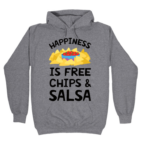 Happiness Is Free Chips And Salsa Hooded Sweatshirt