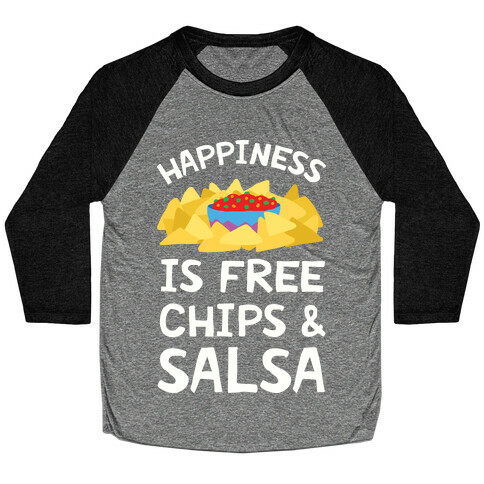 Happiness Is Free Chips And Salsa Baseball Tee