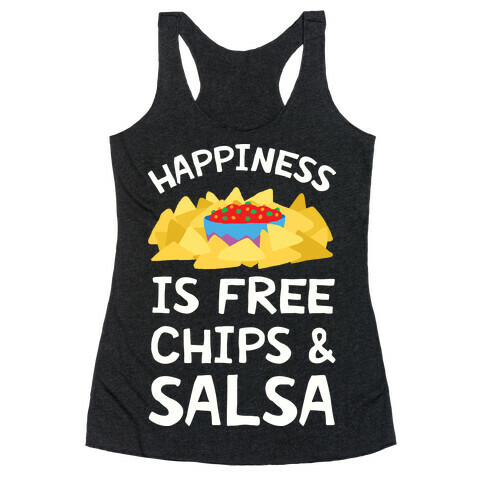 Happiness Is Free Chips And Salsa Racerback Tank Top