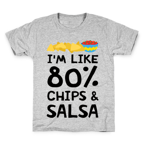 I'm Like 80% Chips And Salsa Kids T-Shirt