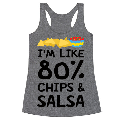 I'm Like 80% Chips And Salsa Racerback Tank Top