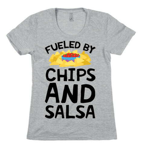 Fueled By Chips And Salsa Womens T-Shirt