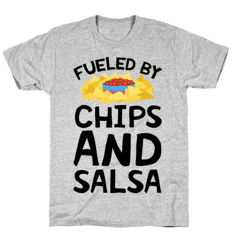 Fueled By Chips And Salsa T-Shirt