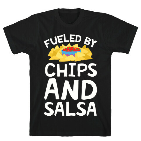 Fueled By Chips And Salsa T-Shirt