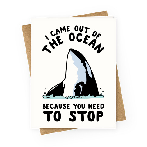 I Came Out of the Ocean Killer Whale Greeting Card