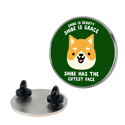 Shibe is Beauty Shibe is Grace Pin