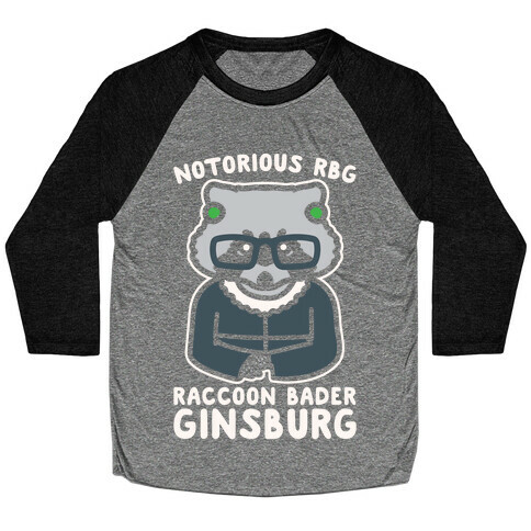 Notorious RBG Raccoon Bader Ginsburg Parody White Print Baseball Tee