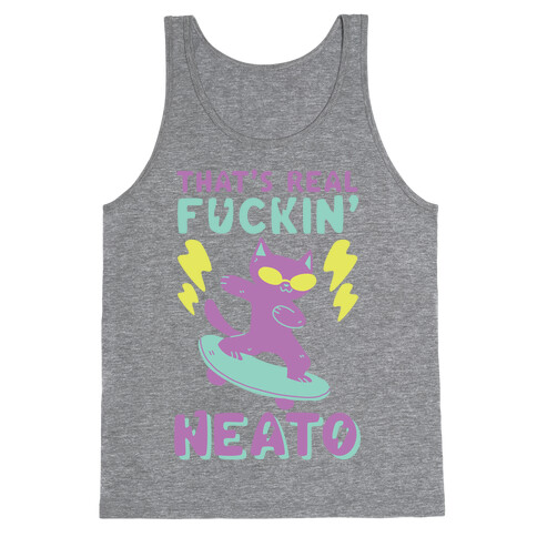 That's Real F--kin' Neat-O  Tank Top