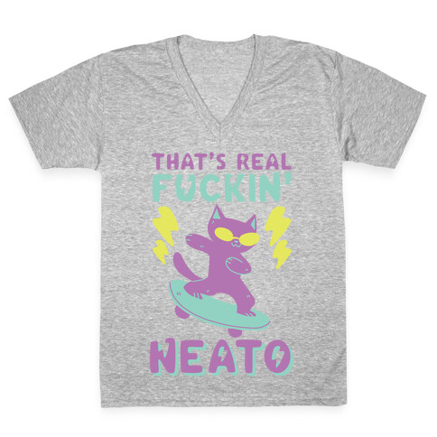 That's Real F--kin' Neat-O  V-Neck Tee Shirt