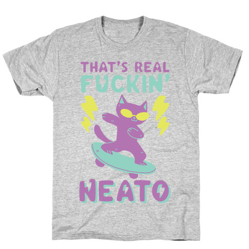 That's Real F--kin' Neato Cat T-Shirt