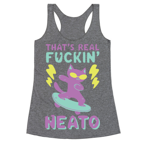 That's Real F--kin' Neato Cat Racerback Tank Top