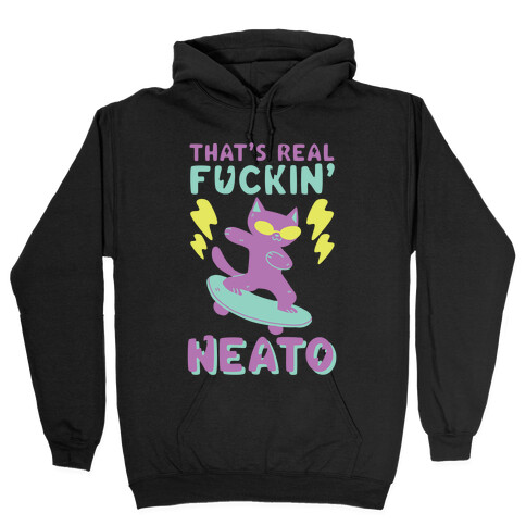 That's Real F--kin' Neato Cat Hooded Sweatshirt