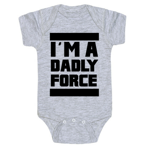 I'm a Dad-ly Force Baby One-Piece