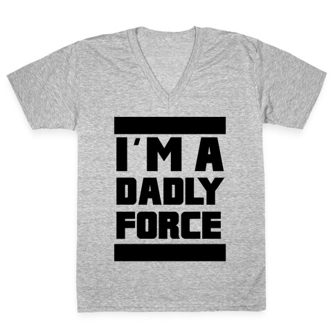 I'm a Dad-ly Force V-Neck Tee Shirt