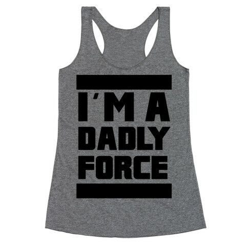 I'm a Dad-ly Force Racerback Tank Top