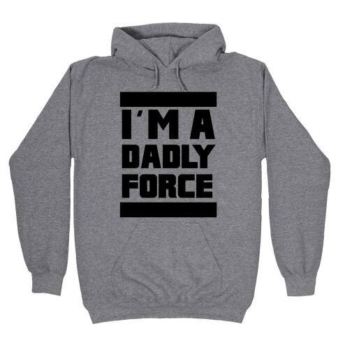I'm a Dad-ly Force Hooded Sweatshirt