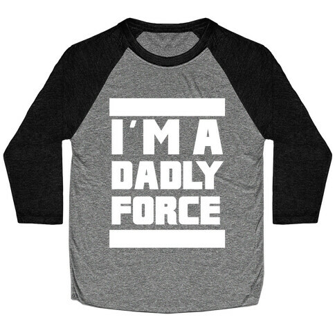 I'm a Dadly Force Baseball Tee