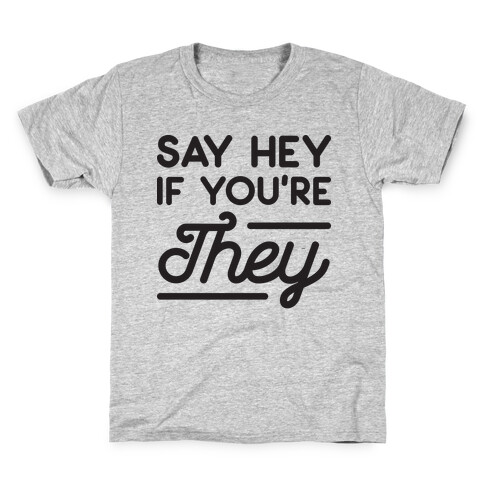 Say Hey If You're They Kids T-Shirt