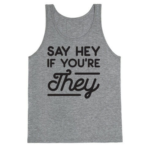 Say Hey If You're They Tank Top