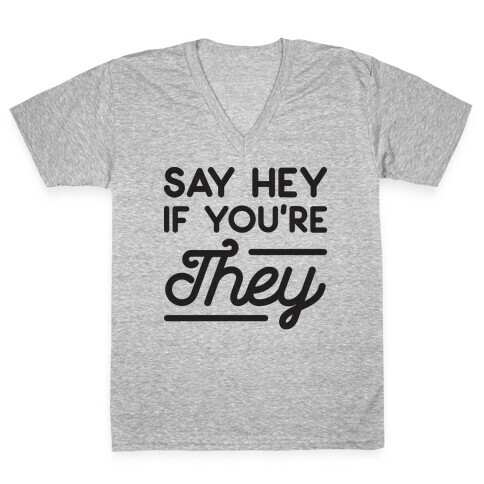 Say Hey If You're They V-Neck Tee Shirt
