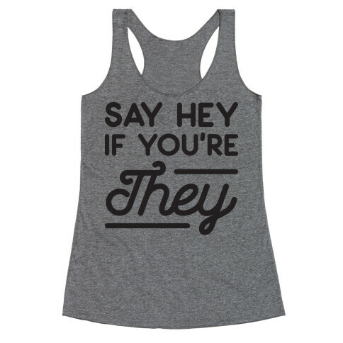 Say Hey If You're They Racerback Tank Top