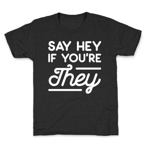 Say Hey If You're They Kids T-Shirt