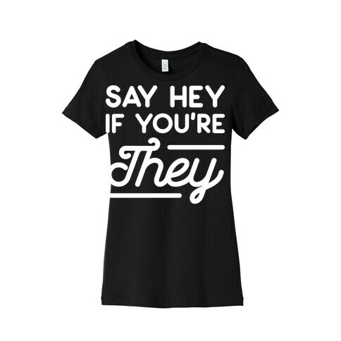Say Hey If You're They Womens T-Shirt
